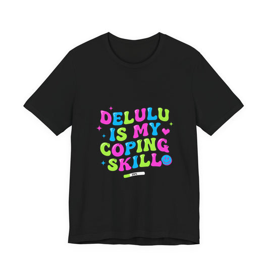 Delulu Is My Coping Skill T-Shirt | viral slang, meme shirt