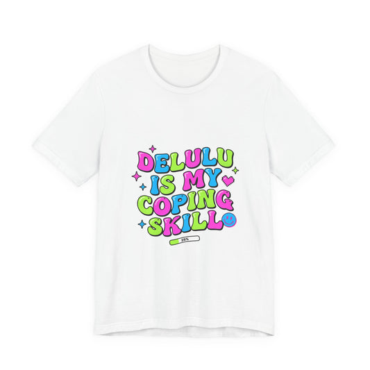 Delulu Is My Coping Skill T-Shirt | viral slang, meme shirt